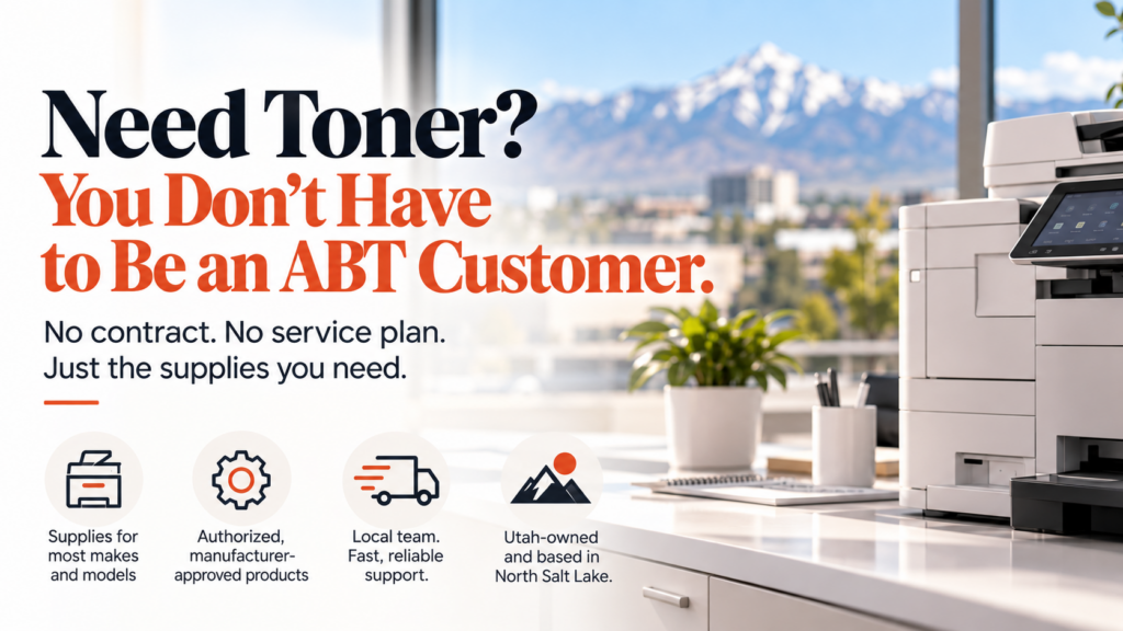 You don't have to be an ABT customer to order toner. Get printer and copier supplies from a local Utah team without a lease or service agreement.